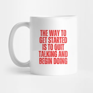 the way to get started is to quit talking and begin doing typography Mug